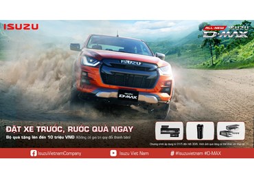 CHƯƠNG TRÌNH “ĐẶT XE TRƯỚC-RƯỚC QUÀ NGAY”  ISUZU D-MAX EURO 5