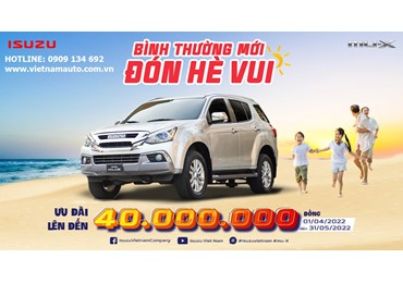 HỆ THỐNG ĐẠI LÝ ISUZU VIỆT NAM DÀNH ƯU ĐÃI LỚN CHO KHÁCH HÀNG MUA SUV MU-X TƯNG BỪNG ĐÓN HÈ 2022